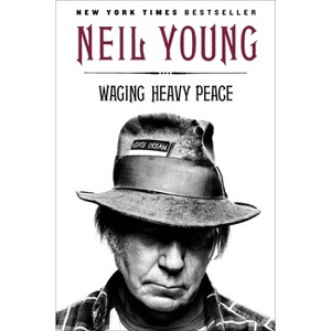 Waging Heavy Peace - by  Neil Young (Paperback) - 1 of 1
