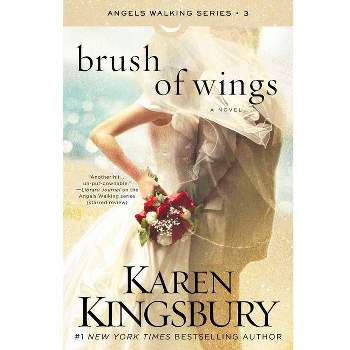 Brush of Wings - (Angels Walking) by  Karen Kingsbury (Paperback)