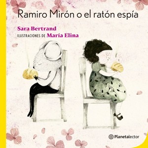 Ramiro Mirón O El Ratón Espía Ramiro Mirón or the Spy Mouse - by  Sara Bertrand (Paperback) - 1 of 1