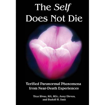 The Self Does Not Die - by  Anny Dirven & Rudolf H Smit (Paperback)