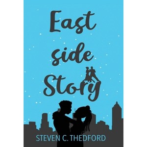 Eastside Story - by  Steven Thedford (Hardcover) - 1 of 1