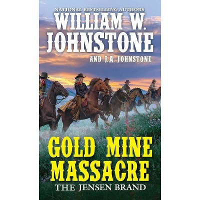 Gold Mine Massacre - (Jensen Brand) by  William W Johnstone & J A Johnstone (Paperback)