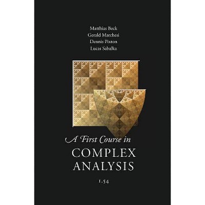 A First Course in Complex Analysis - by  Matthias Beck & Et Al (Paperback)