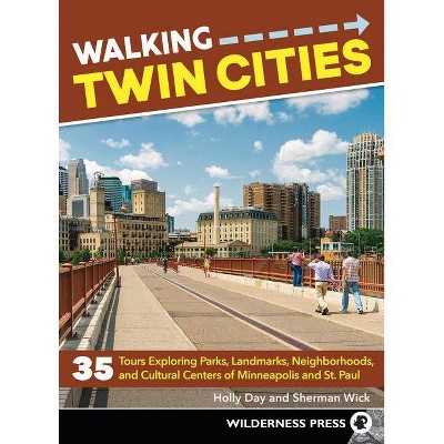 Walking Twin Cities - 3rd Edition by  Holly Day & Sherman Wick (Paperback)