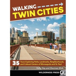 Walking Twin Cities - 3rd Edition by  Holly Day & Sherman Wick (Paperback) - 1 of 1