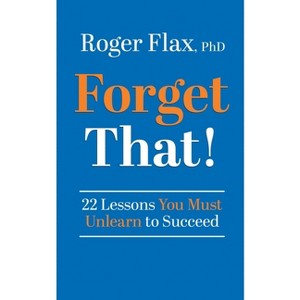Forget That! - by  Roger Flax (Hardcover) - 1 of 1