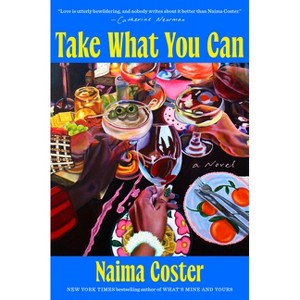 Take What You Can - by  Naima Coster (Hardcover) - 1 of 1