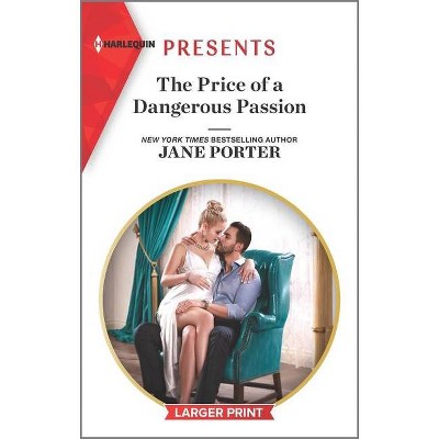 The Price of a Dangerous Passion - Large Print by  Jane Porter (Paperback)