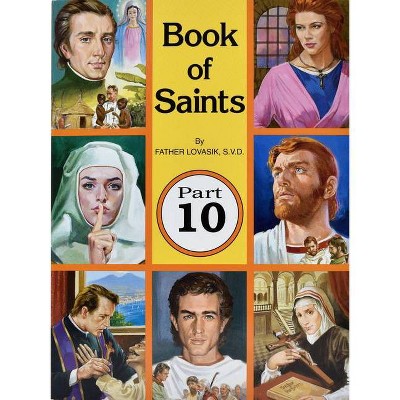 Book of Saints (Part 10), 10 - by  Lawrence G Lovasik (Paperback)