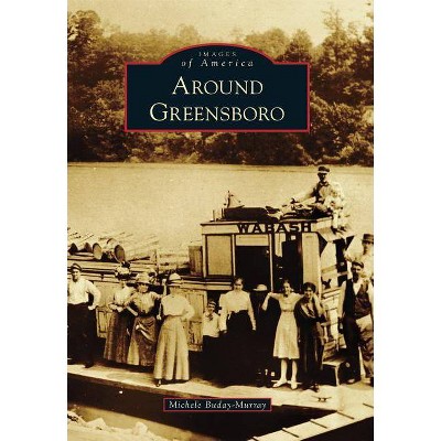 Around Greensboro - (Images of America) by  Michele Buday-Murray (Paperback)