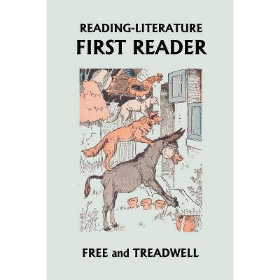 READING-LITERATURE First Reader (Yesterday's Classics) - by  Harriette Taylor Treadwell & Margaret Free (Paperback)