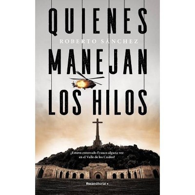 Quienes Manejan Los Hilos - by  Roberto Sanchez (Paperback)