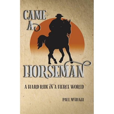 Came A Horseman - by  Paul McHugh (Paperback)