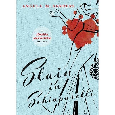 Slain in Schiaparelli - by  Angela M Sanders (Paperback)