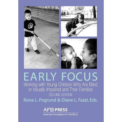 Early Focus - 2nd Edition by  American Foundation for the Blind & Rona L Pogrund (Paperback)