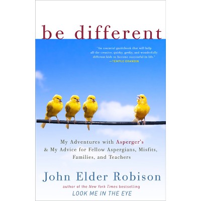 Be Different - by  John Elder Robison (Paperback)