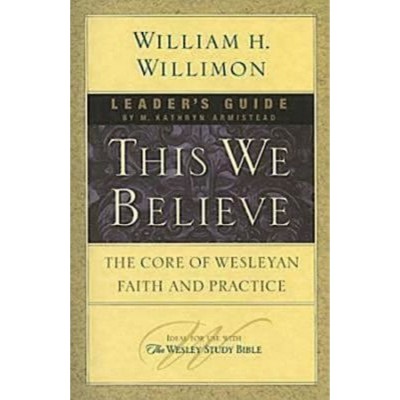 This We Believe Leader's Guide - by  William H Willimon (Paperback)