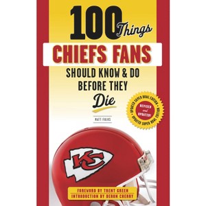 100 Things Chiefs Fans Should Know & Do Before They Die - (100 Things...Fans Should Know) by  Matt Fulks (Paperback) - 1 of 1