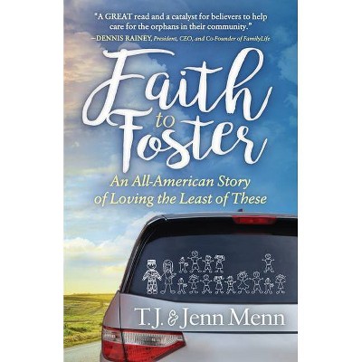 Faith to Foster - by  T J Menn & Jenn Menn (Paperback)