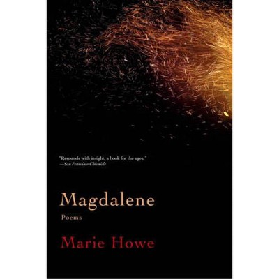 Magdalene - by  Marie Howe (Paperback)