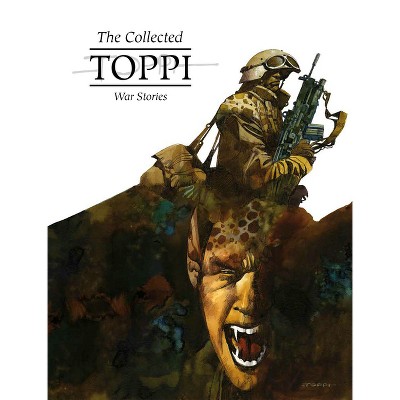 The Collected Toppi Vol 11: War Stories - by  Sergio Toppi (Hardcover)