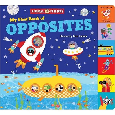 Animal Friends: My First Book of Opposites - by  Little Genius Books (Board Book)