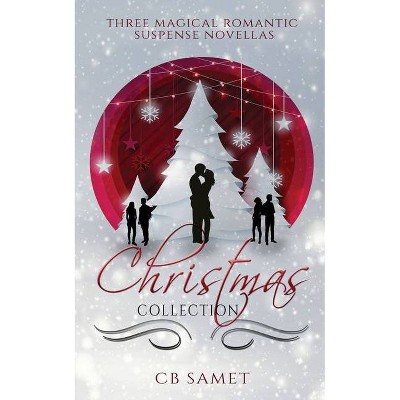 Christmas Collection (Three Magical Romantic Suspense Novellas) - by  Cb Samet (Paperback)