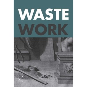 Wastework - by  Francesca Borgo & Ruth Ezra (Paperback) - 1 of 1