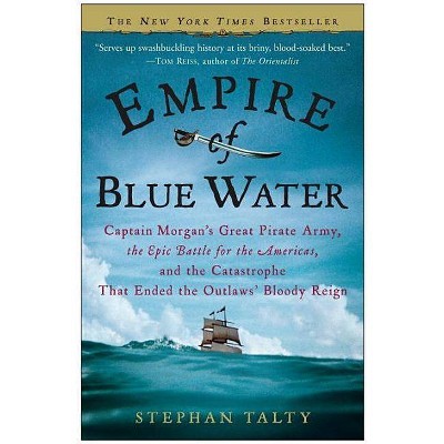 Empire of Blue Water - by  Stephan Talty (Paperback)