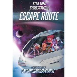 Escape Route - (Star Trek: Prodigy) by Cassandra Rose Clarke - 1 of 1