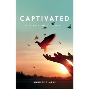 Captivated - by  Angilee Clarke (Paperback) - 1 of 1