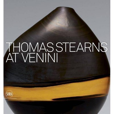 Thomas Stearns at Venini - (Hardcover)