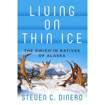 Living on Thin Ice - by  Steven C Dinero (Paperback)