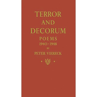Terror and Decorum - by  Peter Viereck (Hardcover)