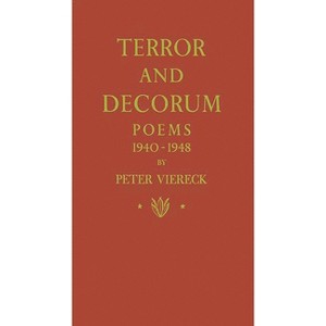Terror and Decorum - by  Peter Viereck (Hardcover) - 1 of 1