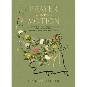 Prayer in Motion - by  Jennifer Tucker (Hardcover) - 1 of 1