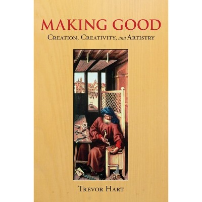 Making Good - by  Trevor Hart (Paperback)