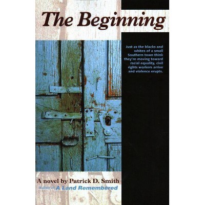 The Beginning - by  Patrick D Smith (Paperback)