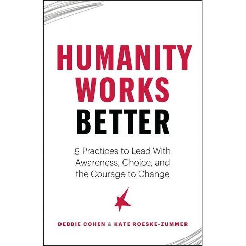 Humanity Works Better - by  Debbie Cohen & Kate Roeske Zummer (Paperback) - image 1 of 1