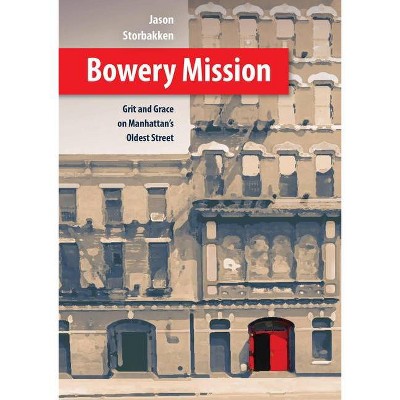 Bowery Mission - by  Jason Storbakken (Hardcover)