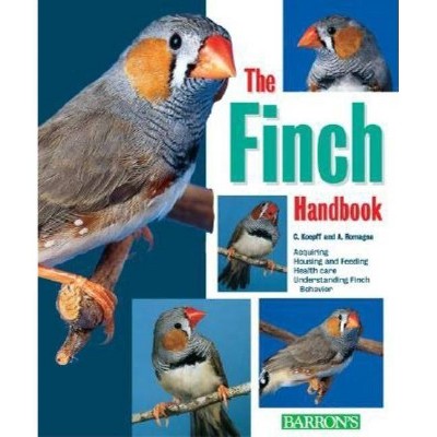 The Finch Handbook - (B.E.S. Pet Handbooks) by  Christa Koepff & April Romagnano (Paperback)