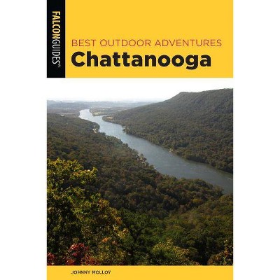 Best Outdoor Adventures Chattanooga - by  Johnny Molloy (Paperback)