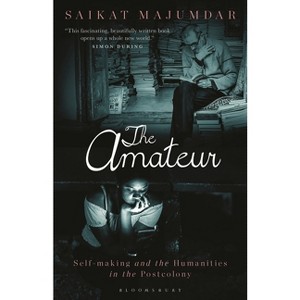 The Amateur - by  Saikat Majumdar (Hardcover) - 1 of 1