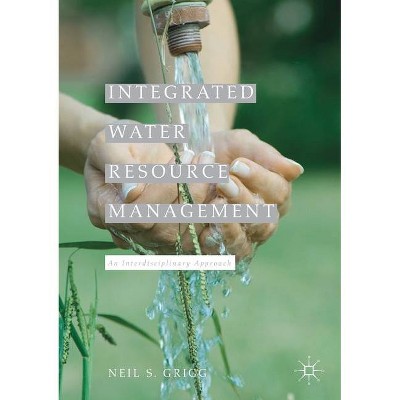 Integrated Water Resource Management - by  Neil S Grigg (Paperback)