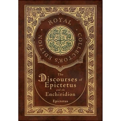 The Discourses of Epictetus and the Enchiridion (Royal Collector's Edition) (Case Laminate Hardcover with Jacket)