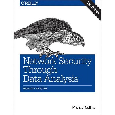 Network Security Through Data Analysis - 2nd Edition by  Michael Collins (Paperback)