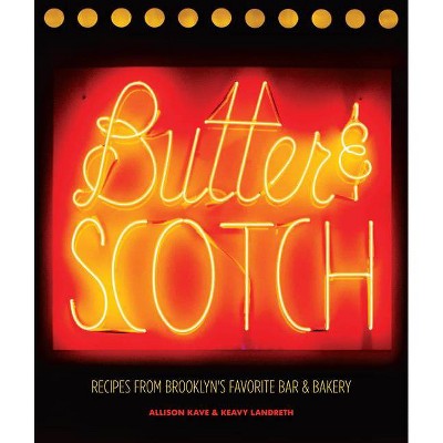 Butter & Scotch - by  Allison Kave & Keavy Landreth (Hardcover)