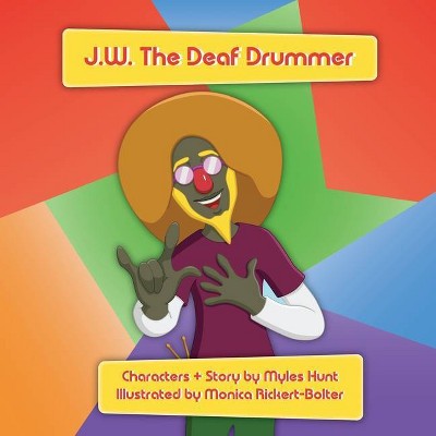 J.W. The Deaf Drummer - by  Myles Hunt (Paperback)