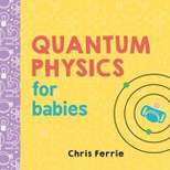 Quantum Physics for Babies (Hardcover) (Chris Ferrie)