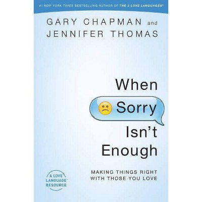 When Sorry Isn't Enough - by  Gary Chapman & Jennifer Thomas (Paperback)